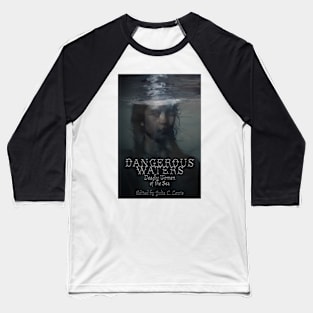 Dangerous waters Baseball T-Shirt